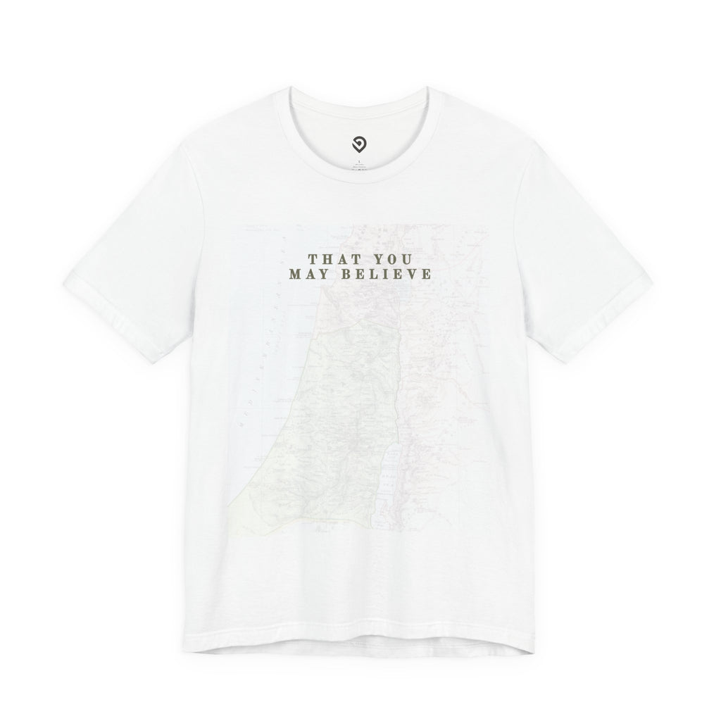 That You May Believe -  Jersey Short Sleeve Tee